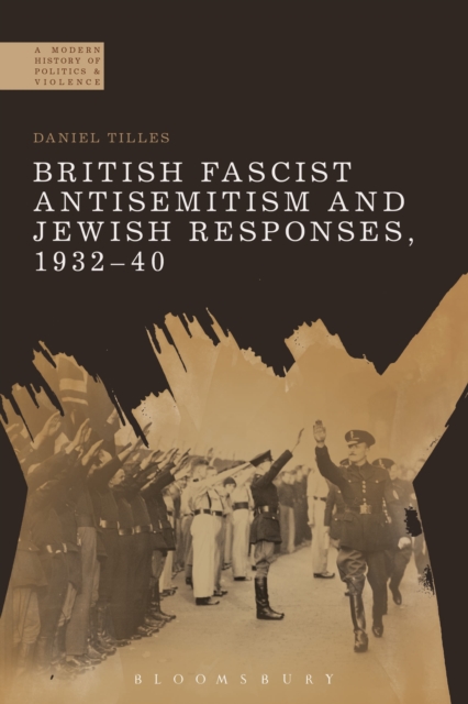 British Fascist Antisemitism and Jewish Responses, 1932-40, Hardback Book