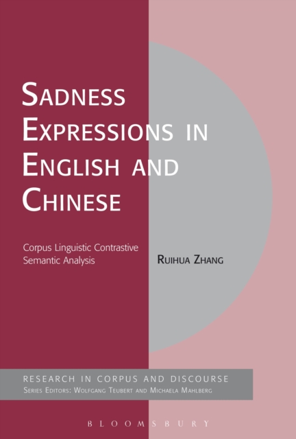 Sadness Expressions in English and Chinese : Corpus Linguistic Contrastive Semantic Analysis, Hardback Book