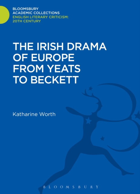 The Irish Drama of Europe from Yeats to Beckett, PDF eBook