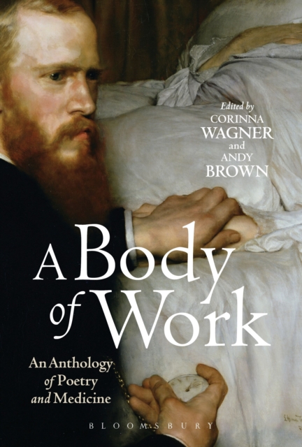 A Body of Work: An Anthology of Poetry and Medicine, Hardback Book