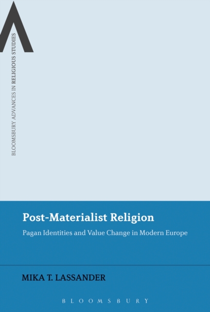 Post-Materialist Religion : Pagan Identities and Value Change in Modern Europe, EPUB eBook