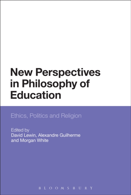 New Perspectives in Philosophy of Education : Ethics, Politics and Religion, EPUB eBook