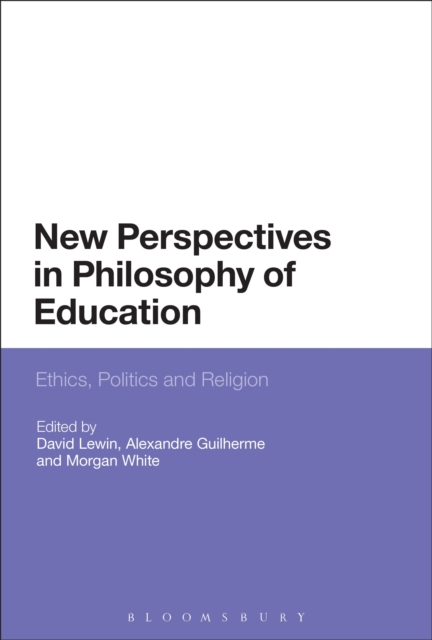New Perspectives in Philosophy of Education : Ethics, Politics and Religion, Hardback Book