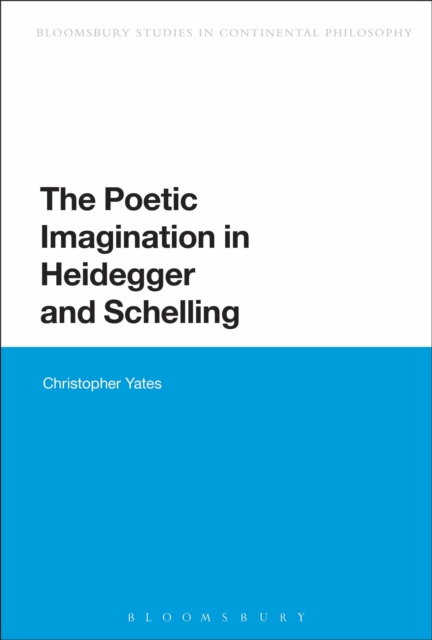 The Poetic Imagination in Heidegger and Schelling, PDF eBook