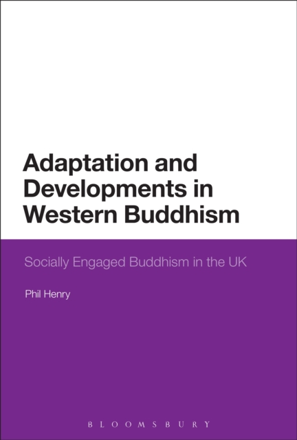 Adaptation and Developments in Western Buddhism : Socially Engaged Buddhism in the Uk, PDF eBook