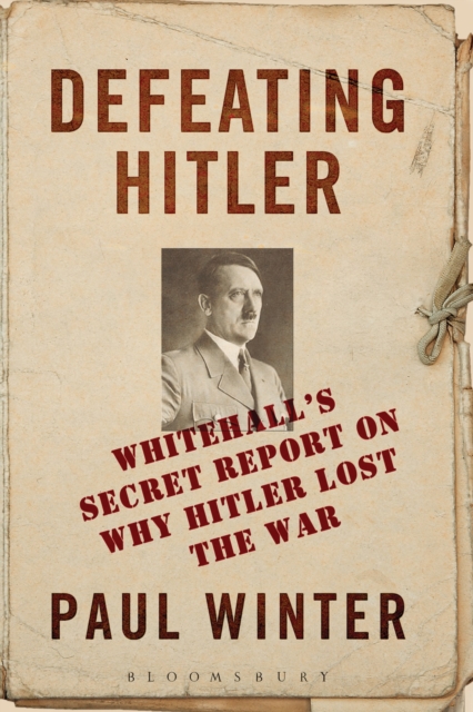 Defeating Hitler : Whitehall's Secret Report on Why Hitler Lost the War, Paperback / softback Book