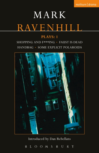 Ravenhill Plays: 1 : Shopping and F***ing; Faust is Dead; Handbag; Some Explicit Polaroids, PDF eBook