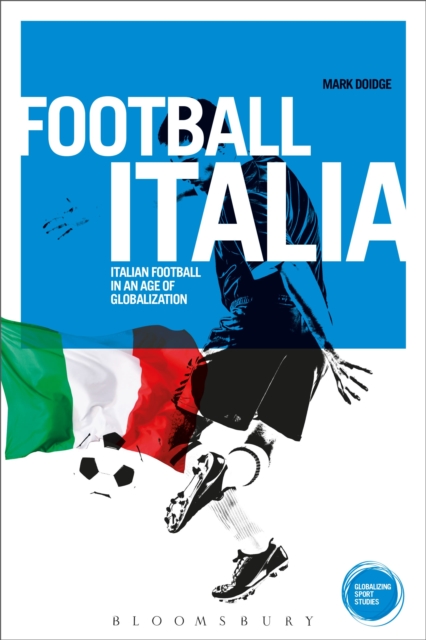 Football Italia : Italian Football in an Age of Globalization, Hardback Book