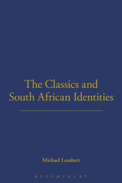 The Classics and South African Identities, EPUB eBook