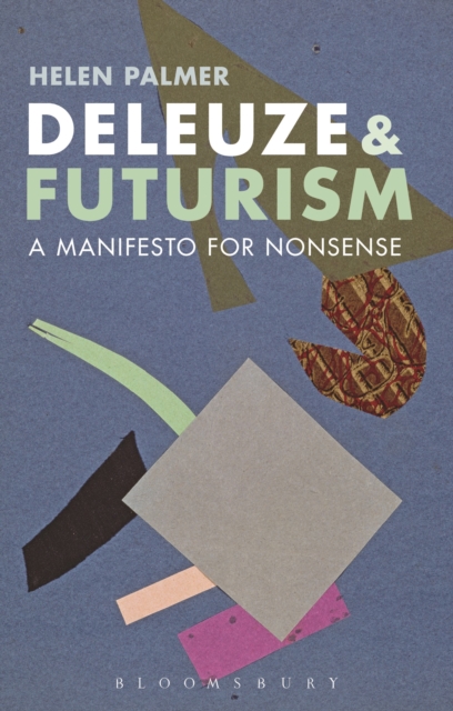 Deleuze and Futurism : A Manifesto for Nonsense, Hardback Book