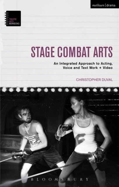 Stage Combat Arts : An Integrated Approach to Acting, Voice and Text Work + Video, EPUB eBook