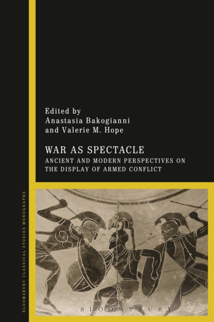 War as Spectacle : Ancient and Modern Perspectives on the Display of Armed Conflict, Hardback Book