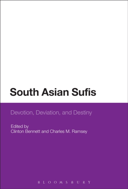 South Asian Sufis : Devotion, Deviation, and Destiny, Paperback / softback Book