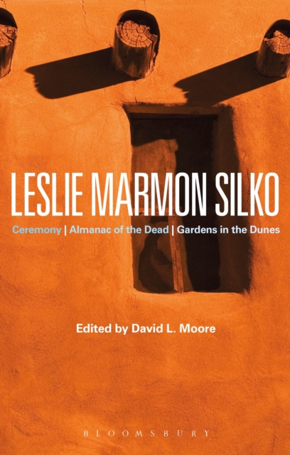Leslie Marmon Silko : Ceremony, Almanac of the Dead, Gardens in the Dunes, Paperback / softback Book