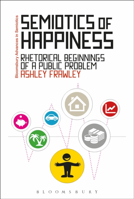 Semiotics of Happiness : Rhetorical beginnings of a public problem, Hardback Book