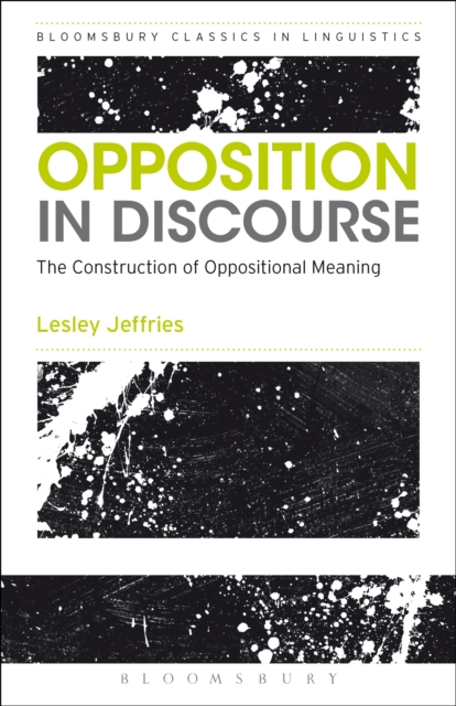Opposition In Discourse : The Construction of Oppositional Meaning, EPUB eBook