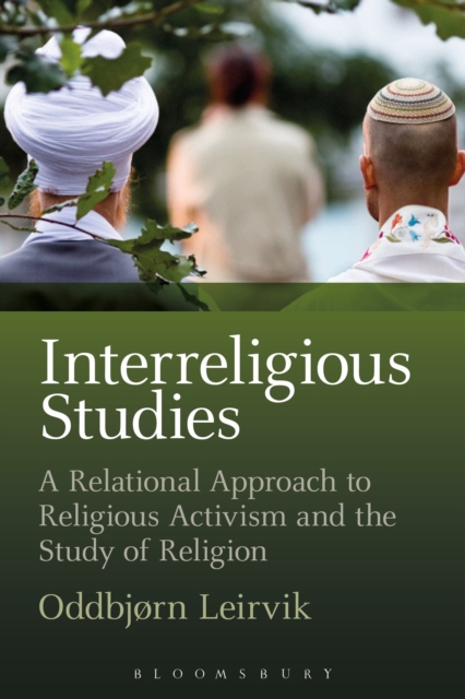 Interreligious Studies : A Relational Approach to Religious Activism and the Study of Religion, Hardback Book