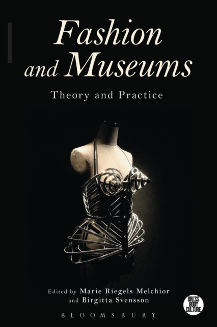 Fashion and Museums : Theory and Practice, Hardback Book