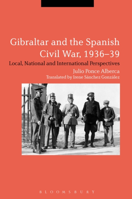 Gibraltar and the Spanish Civil War, 1936-39 : Local, National and International Perspectives, EPUB eBook