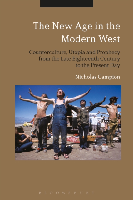 The New Age in the Modern West : Counterculture, Utopia and Prophecy from the Late Eighteenth Century to the Present Day, PDF eBook