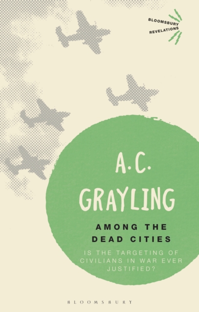 Among the Dead Cities : Is the Targeting of Civilians in War Ever Justified?, Paperback / softback Book