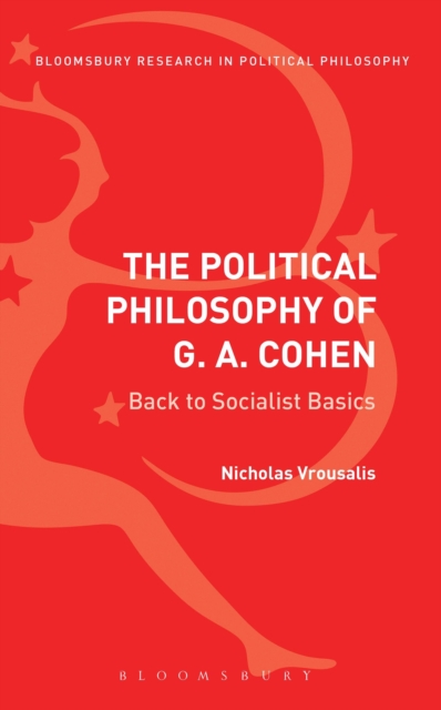 The Political Philosophy of G. A. Cohen : Back to Socialist Basics, Hardback Book
