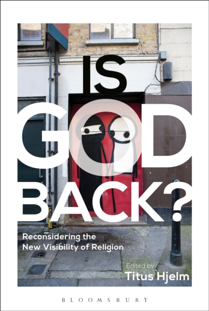 Is God Back? : Reconsidering the New Visibility of Religion, Hardback Book