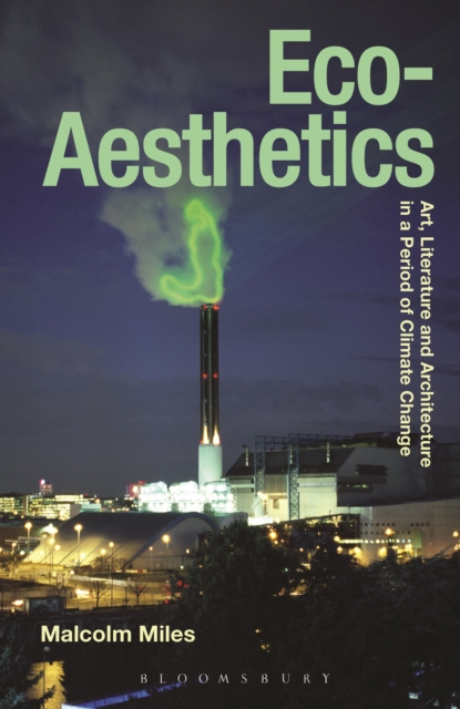 Eco-Aesthetics : Art, Literature and Architecture in a Period of Climate Change, Hardback Book