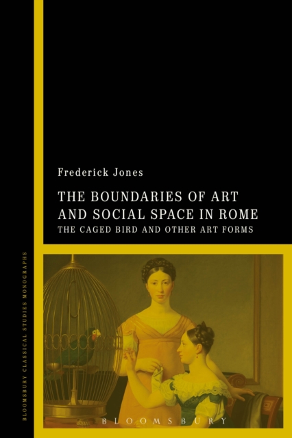 The Boundaries of Art and Social Space in Rome : The Caged Bird and Other Art Forms, EPUB eBook
