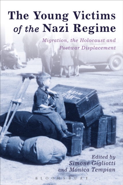 The Young Victims of the Nazi Regime : Migration, the Holocaust and Postwar Displacement, Hardback Book