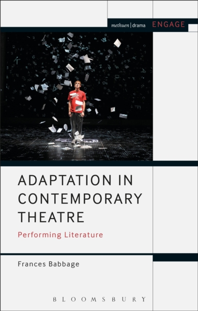 Adaptation in Contemporary Theatre : Performing Literature, Paperback / softback Book