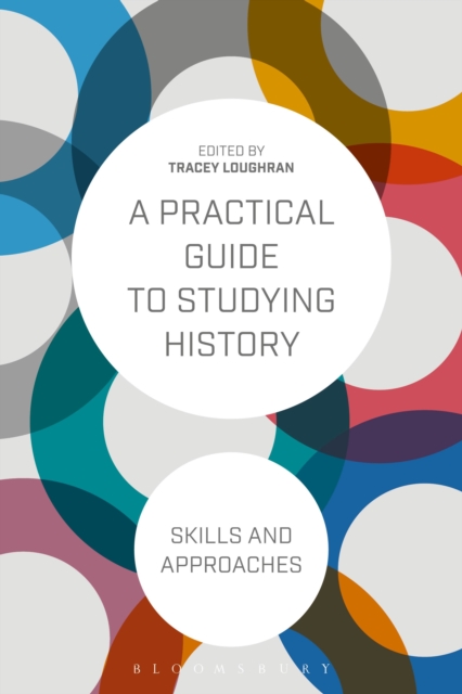 A Practical Guide to Studying History : Skills and Approaches, Hardback Book
