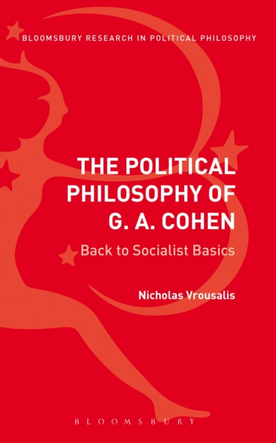 The Political Philosophy of G. A. Cohen : Back to Socialist Basics, EPUB eBook