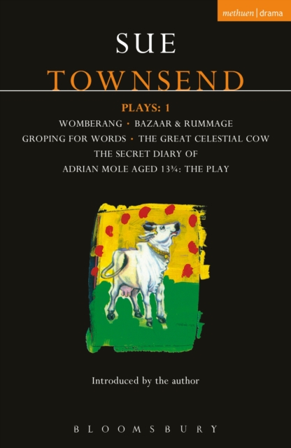 Townsend Plays: 1 : Secret Diary of Adrian Mole; Womberang; Bazaar and Rummage; Groping for Words; Great Celestial Cow, PDF eBook