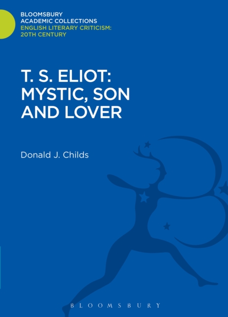 T. S. Eliot: Mystic, Son and Lover, PDF eBook