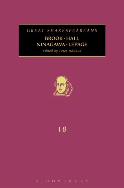 Brook, Hall, Ninagawa, Lepage : Great Shakespeareans: Volume Xviii, PDF eBook