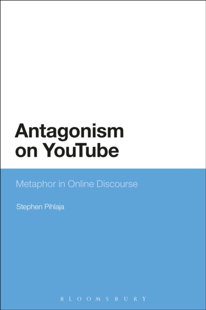 Antagonism on YouTube : Metaphor in Online Discourse, PDF eBook