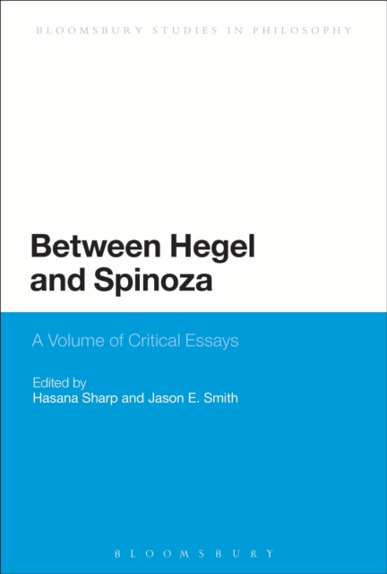 Between Hegel and Spinoza : A Volume of Critical Essays, Paperback / softback Book