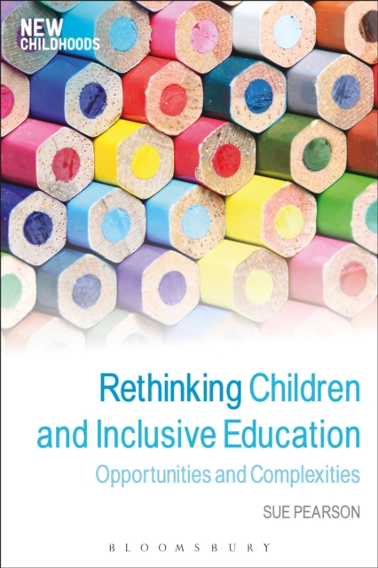 Rethinking Children and Inclusive Education : Opportunities and Complexities, Paperback / softback Book