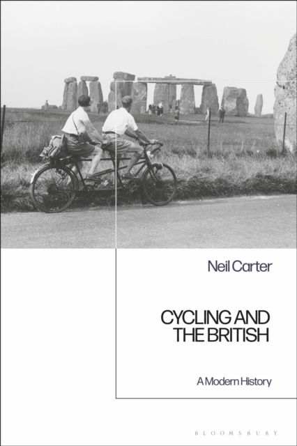Cycling and the British : A Modern History, Hardback Book