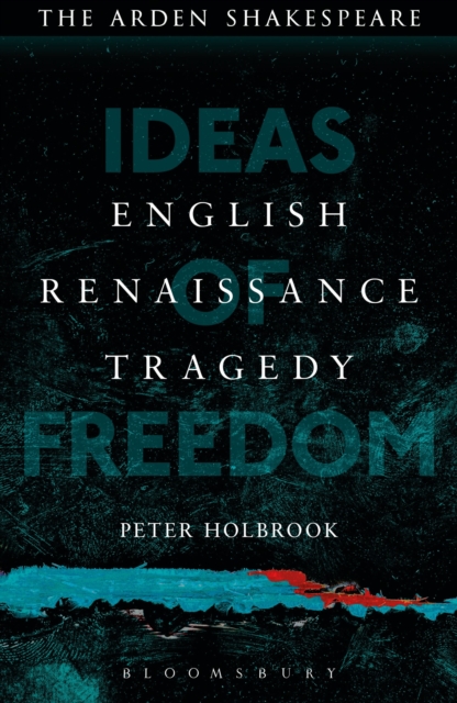 English Renaissance Tragedy : Ideas of Freedom, Paperback / softback Book