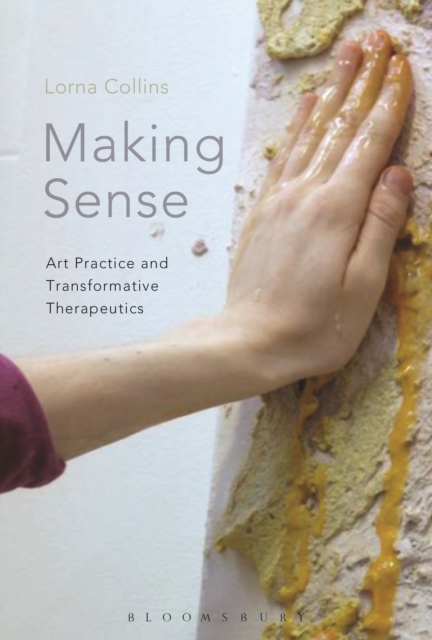 Making Sense : Art Practice and Transformative Therapeutics, EPUB eBook