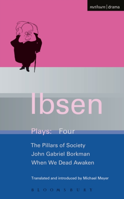 Ibsen Plays: 4 : John Gabriel Borkman; Pillars of Society; When We Dead Awaken, PDF eBook