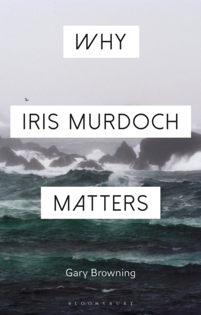 Why Iris Murdoch Matters, Paperback / softback Book
