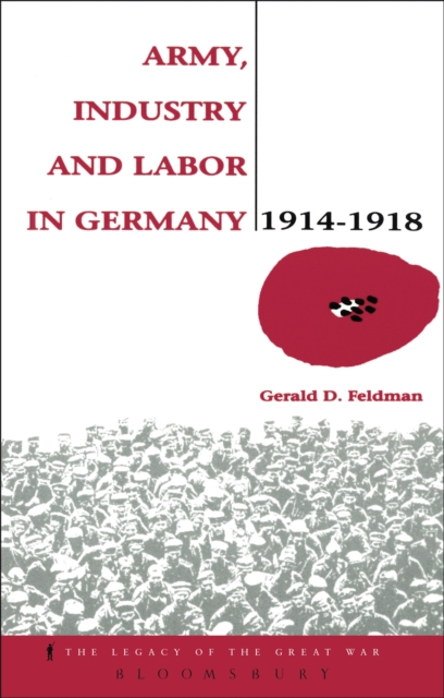 Army, Industry and Labour in Germany, 1914-1918, PDF eBook