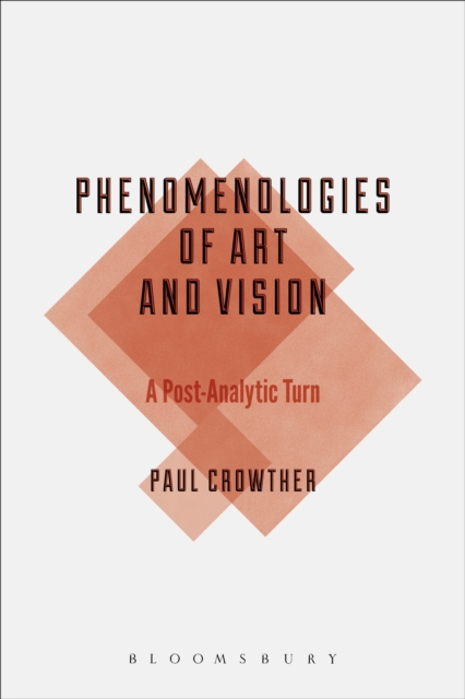 Phenomenologies of Art and Vision : A Post-Analytic Turn, Paperback / softback Book