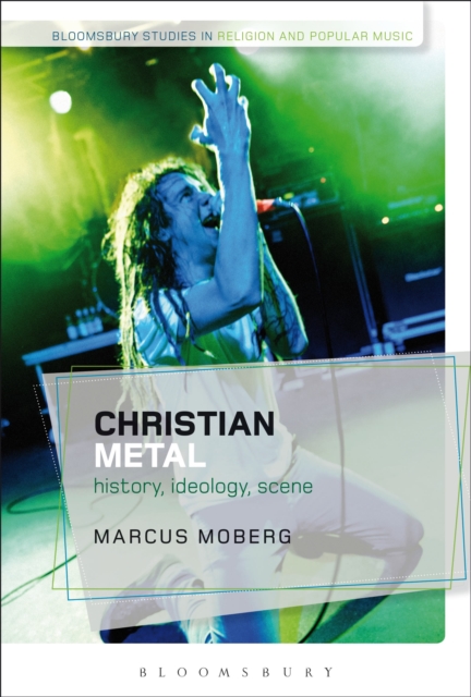 Christian Metal : History, Ideology, Scene, Hardback Book