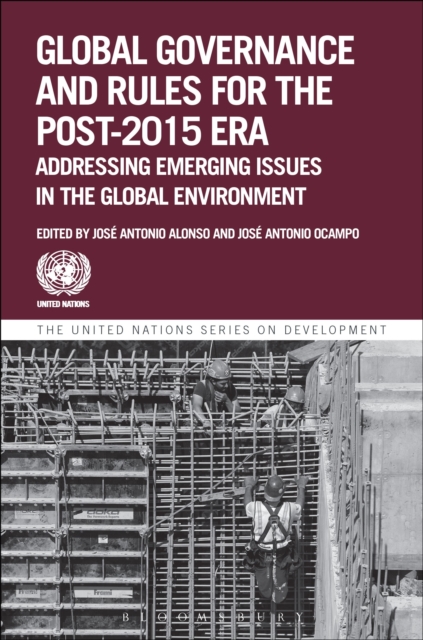 Global Governance and Rules for the Post-2015 Era : Addressing Emerging Issues in the Global Environment, Hardback Book
