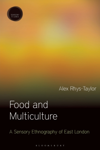 Food and Multiculture : A Sensory Ethnography of East London, Paperback / softback Book