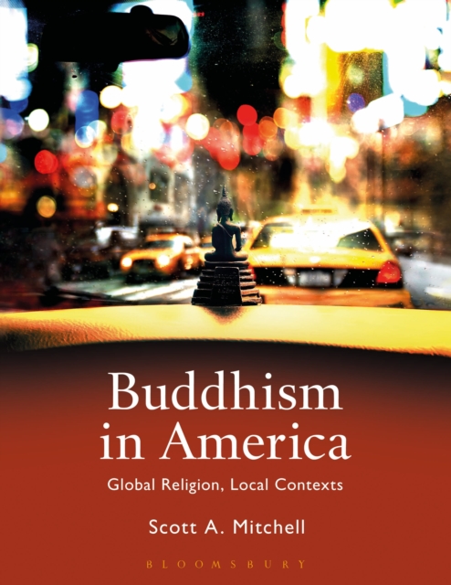 Buddhism in America : Global Religion, Local Contexts, Paperback / softback Book